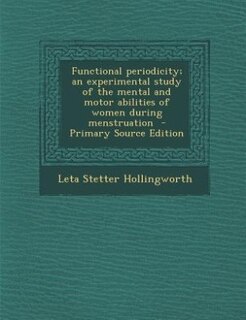 Front cover_Functional periodicity; an experimental study of the mental and motor abilities of women during menstruation