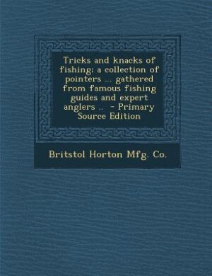 Couverture_Tricks and knacks of fishing; a collection of pointers ... gathered from famous fishing guides and expert anglers ..  - Primary Source Edition