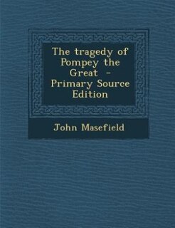The tragedy of Pompey the Great  - Primary Source Edition