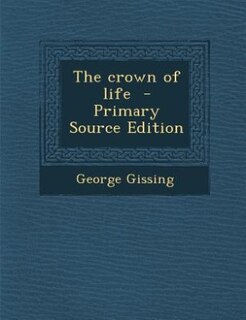 The crown of life  - Primary Source Edition