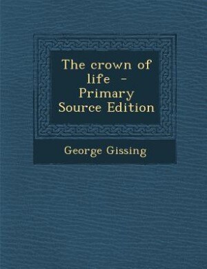 The crown of life  - Primary Source Edition