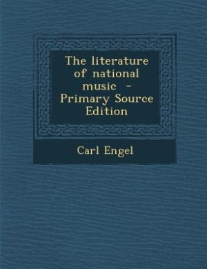 The literature of national music  - Primary Source Edition