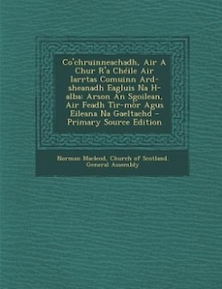 Front cover_Co'chruinneachadh, Air A Chur R'a Chéile Air Iarrtas Comuinn Ard-sheanadh Eagluis Na H-alba