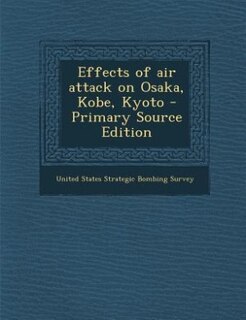 Couverture_Effects of air attack on Osaka, Kobe, Kyoto - Primary Source Edition