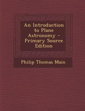 Couverture_An Introduction to Plane Astronomy - Primary Source Edition
