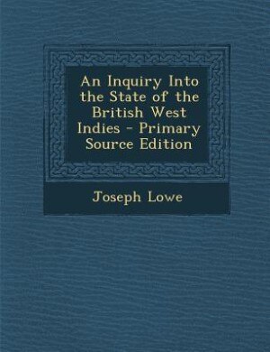 Couverture_An Inquiry Into the State of the British West Indies - Primary Source Edition