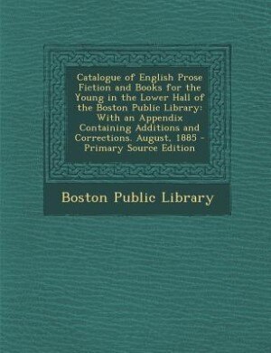 Couverture_Catalogue of English Prose Fiction and Books for the Young in the Lower Hall of the Boston Public Library