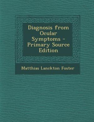 Front cover_Diagnosis from Ocular Symptoms - Primary Source Edition