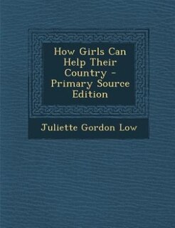 Front cover_How Girls Can Help Their Country - Primary Source Edition
