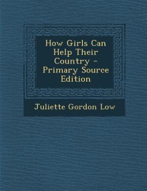 Front cover_How Girls Can Help Their Country - Primary Source Edition