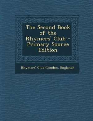 The Second Book of the Rhymers' Club - Primary Source Edition