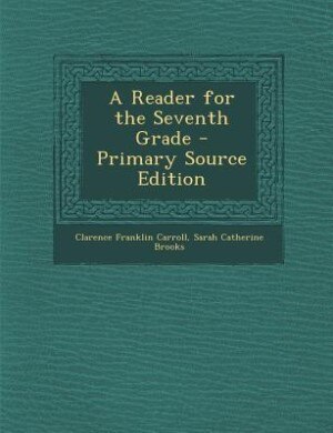 Front cover_A Reader for the Seventh Grade - Primary Source Edition
