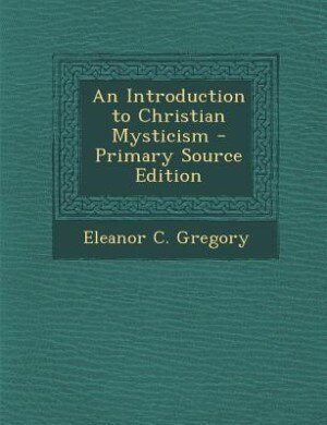 Front cover_An Introduction to Christian Mysticism - Primary Source Edition