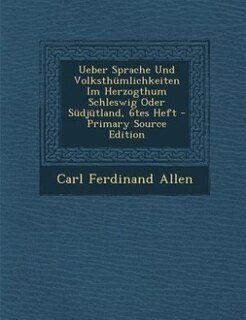 Front cover_Ueber Sprache Und Volksthümlichkeiten Im Herzogthum Schleswig Oder Südjütland, 6tes Heft - Primary Source Edition