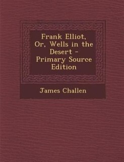 Front cover_Frank Elliot, Or, Wells in the Desert - Primary Source Edition