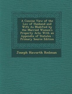 Couverture_A Concise View of the Law of Husband and Wife As Modified by the Married Women's Property Acts