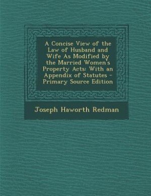 Couverture_A Concise View of the Law of Husband and Wife As Modified by the Married Women's Property Acts