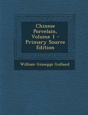 Chinese Porcelain, Volume 1 - Primary Source Edition