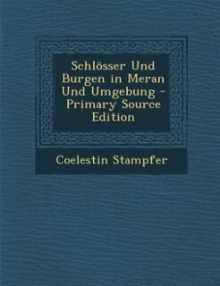 Front cover_Schlösser Und Burgen in Meran Und Umgebung - Primary Source Edition
