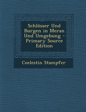 Front cover_Schlösser Und Burgen in Meran Und Umgebung - Primary Source Edition
