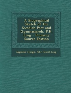 Couverture_A Biographical Sketch of the Swedish Poet and Gymnasiarch, P.H. Ling