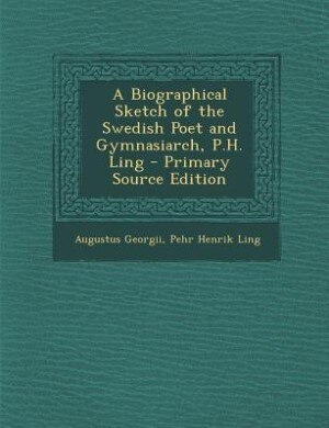 Couverture_A Biographical Sketch of the Swedish Poet and Gymnasiarch, P.H. Ling