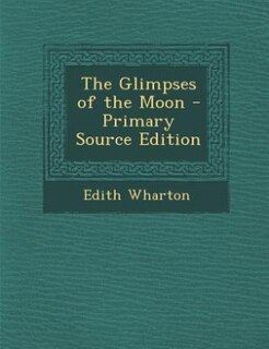 The Glimpses of the Moon - Primary Source Edition