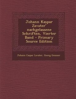 Front cover_Johann Kaspar Zavater' nachgelassene Schriften, Vierter Band - Primary Source Edition