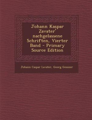 Front cover_Johann Kaspar Zavater' nachgelassene Schriften, Vierter Band - Primary Source Edition