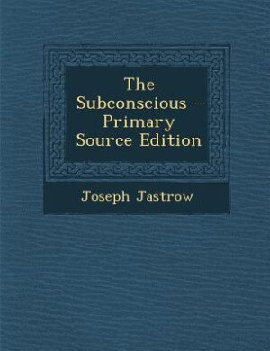 The Subconscious - Primary Source Edition