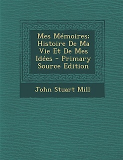 Mes Mémoires; Histoire De Ma Vie Et De Mes Idées