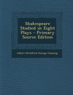 Couverture_Shakespeare Studied in Eight Plays - Primary Source Edition