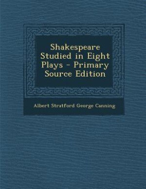Couverture_Shakespeare Studied in Eight Plays - Primary Source Edition