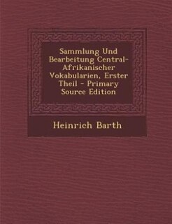 Front cover_Sammlung Und Bearbeitung Central-Afrikanischer Vokabularien, Erster Theil - Primary Source Edition