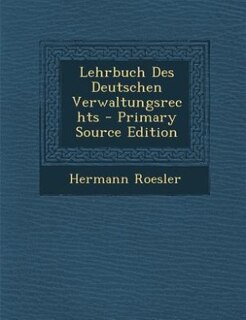 Front cover_Lehrbuch Des Deutschen Verwaltungsrechts - Primary Source Edition