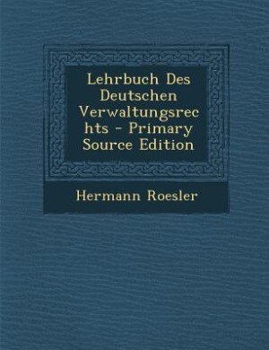 Front cover_Lehrbuch Des Deutschen Verwaltungsrechts - Primary Source Edition