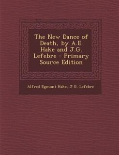 Front cover_The New Dance of Death, by A.E. Hake and J.G. Lefebre - Primary Source Edition