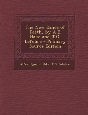 Front cover_The New Dance of Death, by A.E. Hake and J.G. Lefebre - Primary Source Edition