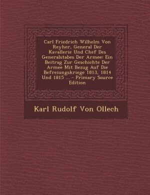 Couverture_Carl Friedrich Wilhelm Von Reyher, General Der Kavallerie Und Chef Des Generalstabes Der Armee