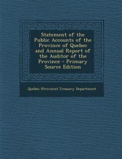 Couverture_Statement of the Public Accounts of the Province of Quebec and Annual Report of the Auditor of the Province - Primary Source Edition