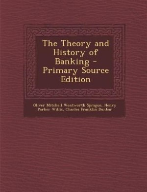 The Theory and History of Banking - Primary Source Edition