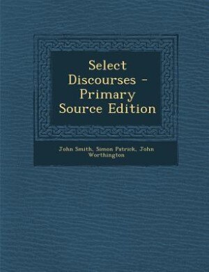 Select Discourses - Primary Source Edition