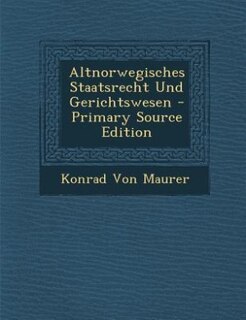 Front cover_Altnorwegisches Staatsrecht Und Gerichtswesen - Primary Source Edition