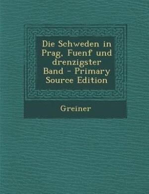 Front cover_Die Schweden in Prag, Fuenf und drenzigster Band - Primary Source Edition