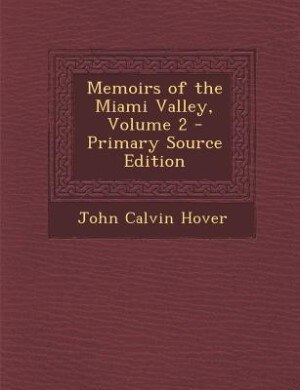 Front cover_Memoirs of the Miami Valley, Volume 2 - Primary Source Edition