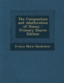 Front cover_The Composition and Adulteration of Honey - Primary Source Edition