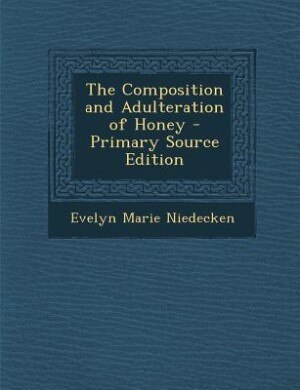 Front cover_The Composition and Adulteration of Honey - Primary Source Edition