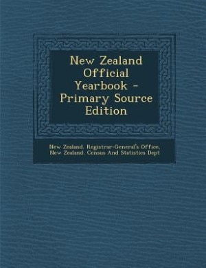 New Zealand Official Yearbook - Primary Source Edition