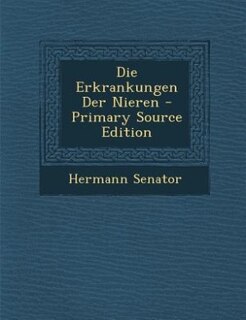 Front cover_Die Erkrankungen Der Nieren - Primary Source Edition