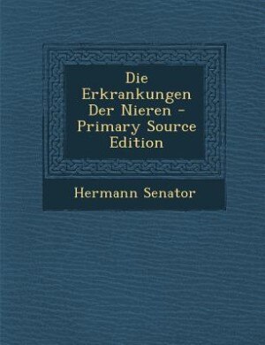 Front cover_Die Erkrankungen Der Nieren - Primary Source Edition